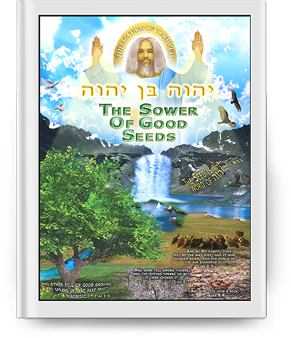 Yahweh Ben Yahweh: The Sower of Good Seeds