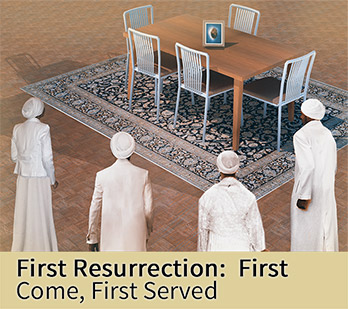First Resurrection:  First Come, First Served
