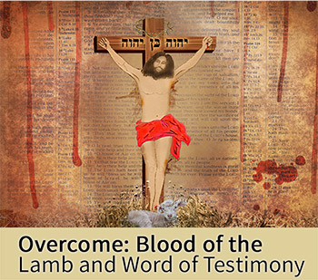 Overcome: Blood of the Lamb and Word of Testimony