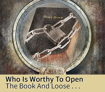 Who Is Worthy To Open The Book And Loose . . .
